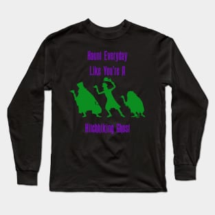 Haunt Everyday Like You're A Hitchhiking Ghost - Haunted Mansion Long Sleeve T-Shirt